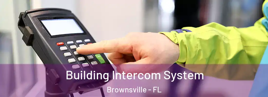 Building Intercom System Brownsville - FL