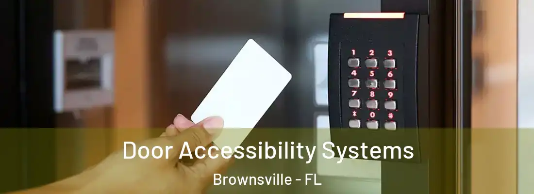 Door Accessibility Systems Brownsville - FL