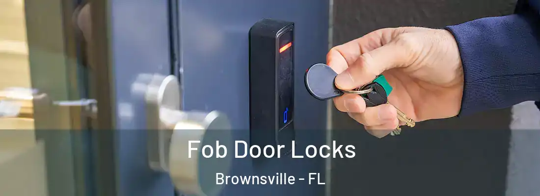 Fob Door Locks Brownsville - FL