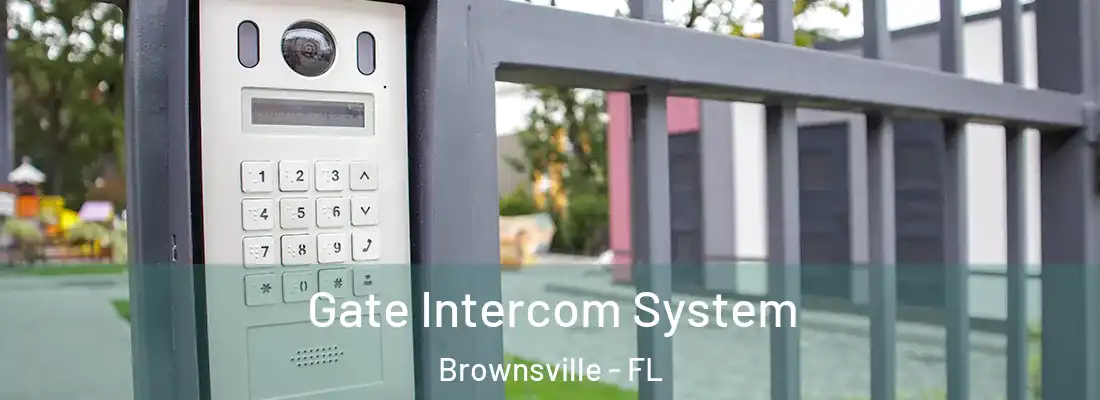Gate Intercom System Brownsville - FL