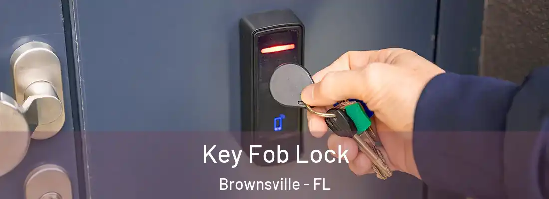  Key Fob Lock Brownsville - FL