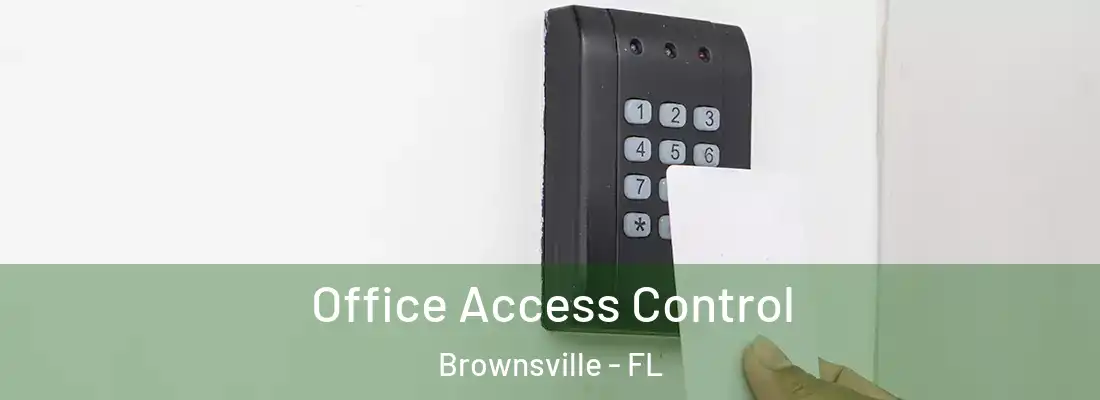 Office Access Control Brownsville - FL