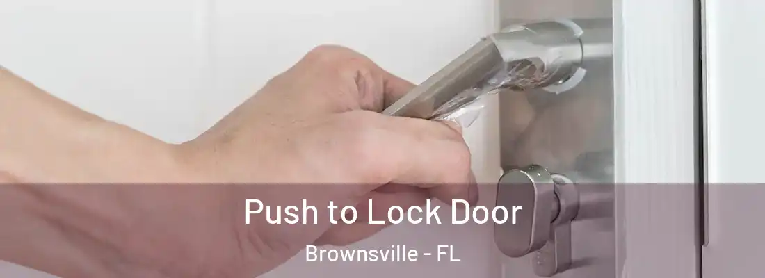 Push to Lock Door Brownsville - FL
