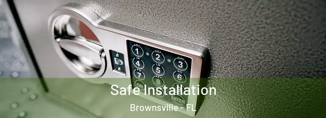  Safe Installation Brownsville - FL