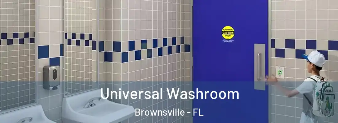 Universal Washroom Brownsville - FL